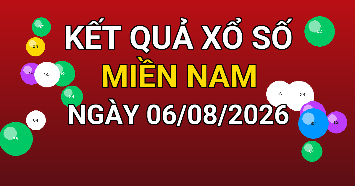Kết quả xổ số Miền Nam ngày 06/08/2026