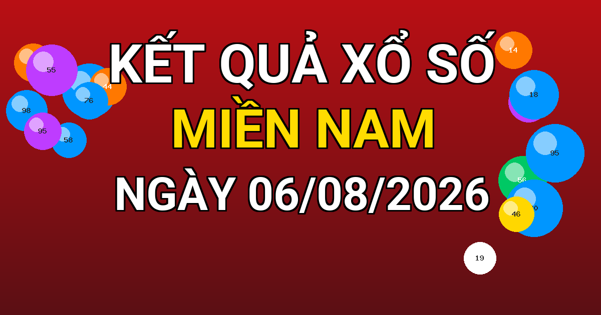 Kết quả xổ số Miền Nam ngày 06/08/2026