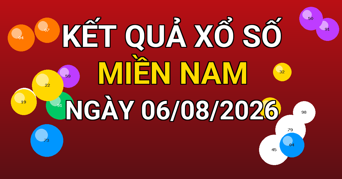 Kết quả xổ số Miền Nam ngày 06/08/2026