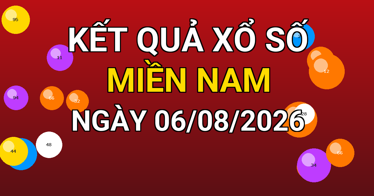 Kết quả xổ số Miền Nam ngày 06/08/2026