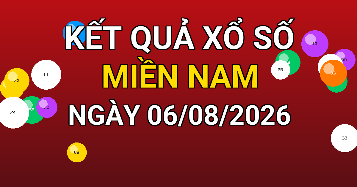 Kết quả xổ số Miền Nam ngày 06/08/2026