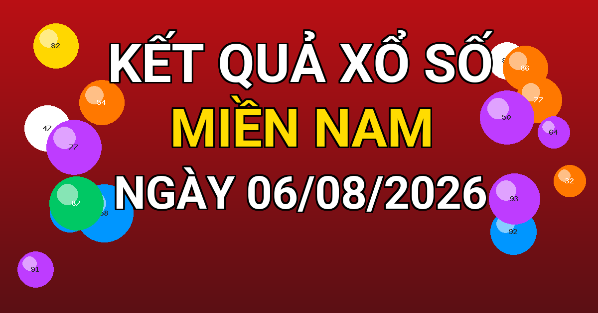 Kết quả xổ số Miền Nam ngày 06/08/2026