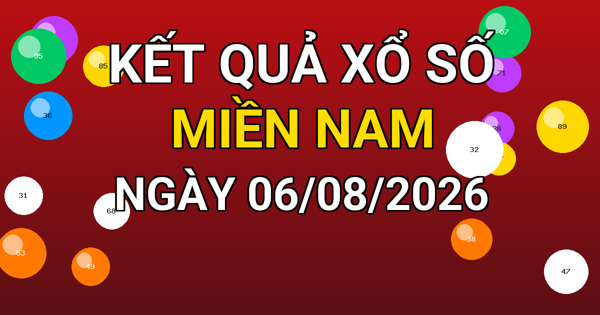 Kết quả xổ số Miền Nam ngày 06/08/2026