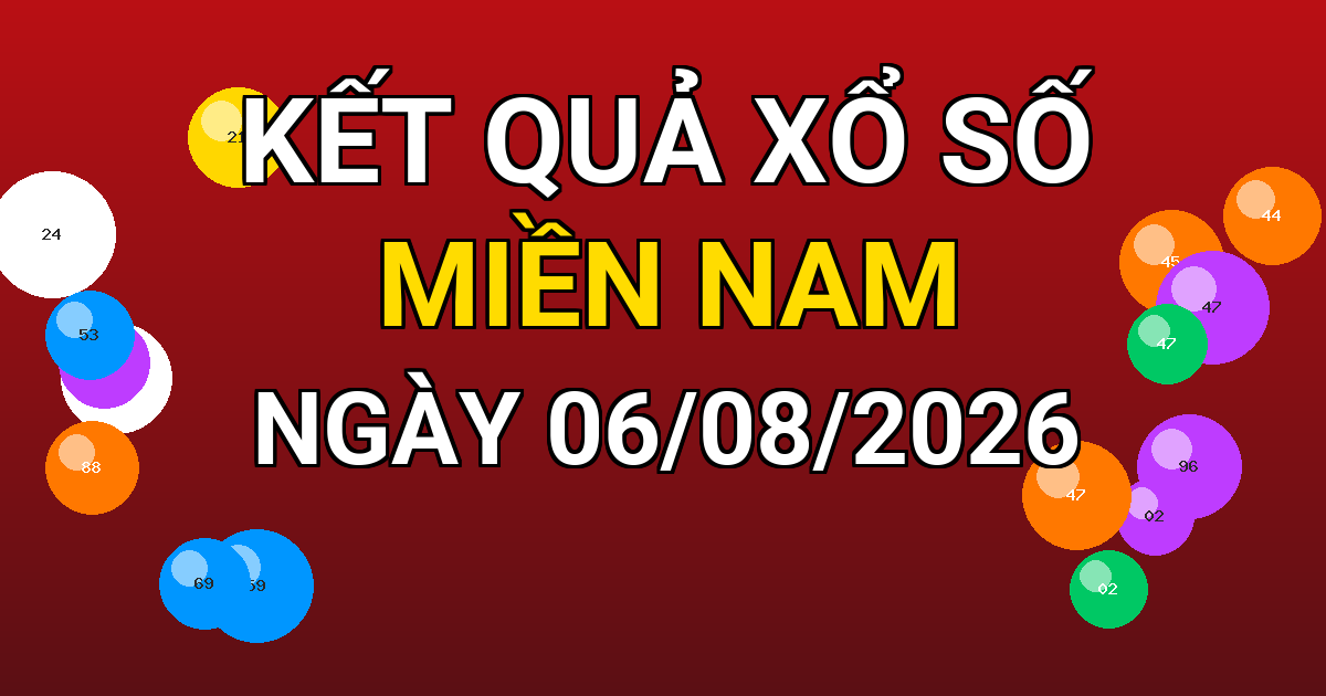 Kết quả xổ số Miền Nam ngày 06/08/2026