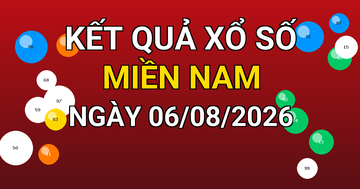 Kết quả xổ số Miền Nam ngày 06/08/2026