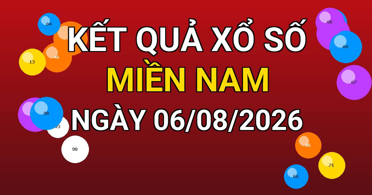 Kết quả xổ số Miền Nam ngày 06/08/2026