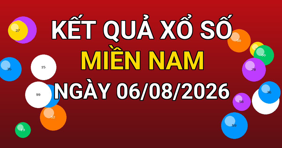 Kết quả xổ số Miền Nam ngày 06/08/2026