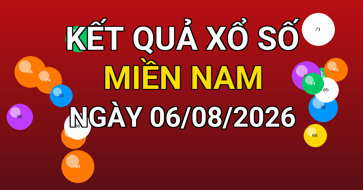 Kết quả xổ số Miền Nam ngày 06/08/2026