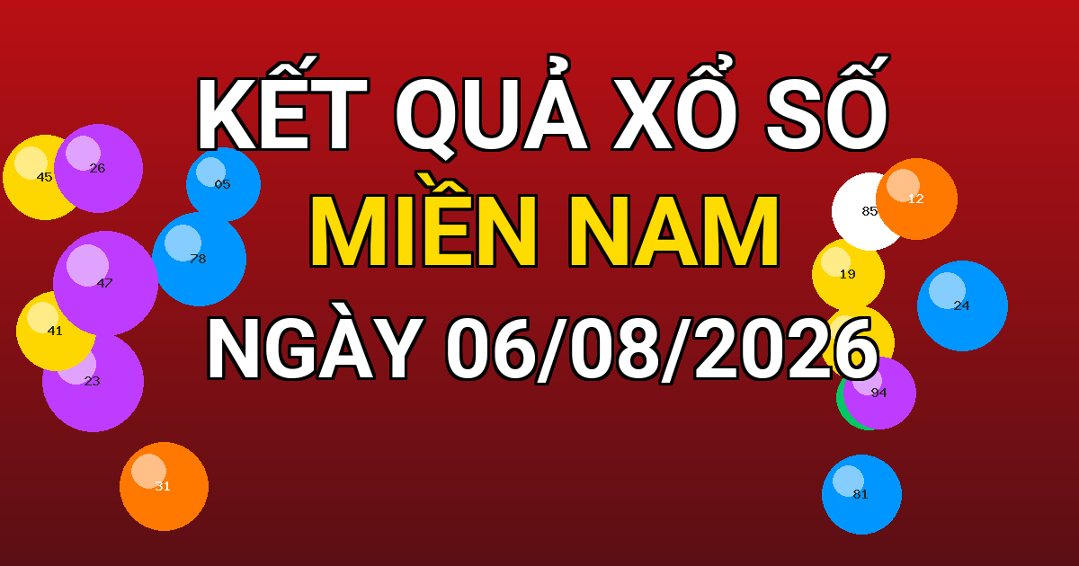 Kết quả xổ số Miền Nam ngày 06/08/2026