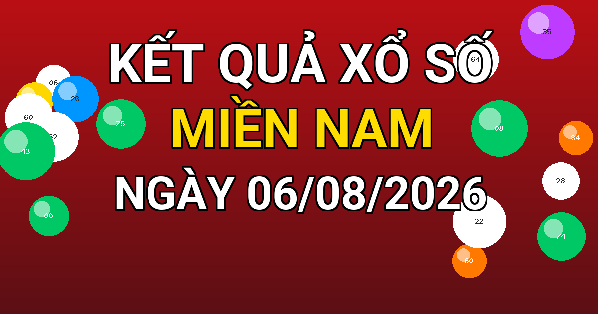 Kết quả xổ số Miền Nam ngày 06/08/2026
