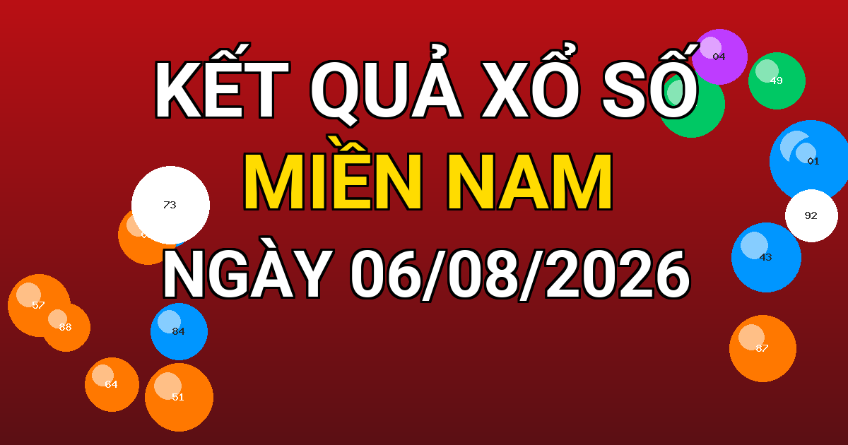 Kết quả xổ số Miền Nam ngày 06/08/2026