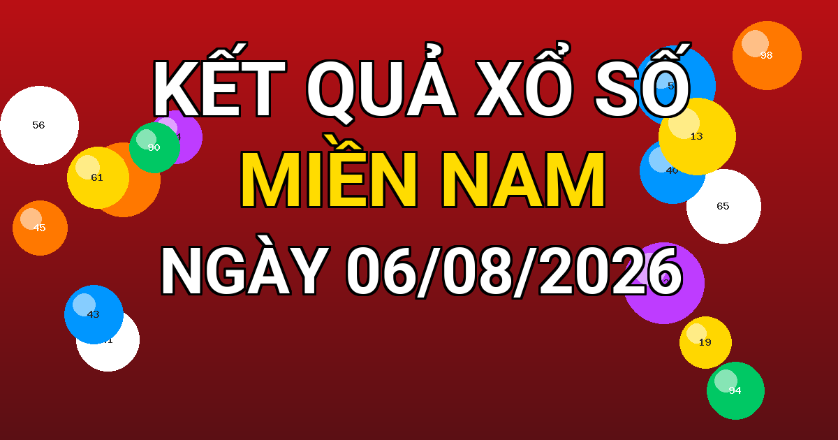Kết quả xổ số Miền Nam ngày 06/08/2026