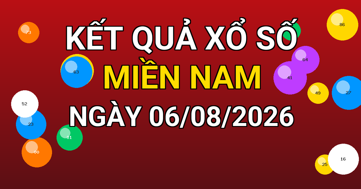 Kết quả xổ số Miền Nam ngày 06/08/2026