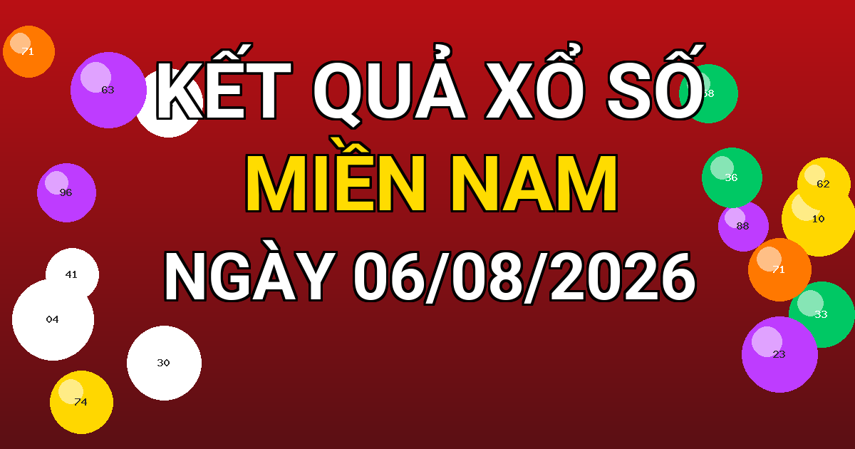 Kết quả xổ số Miền Nam ngày 06/08/2026