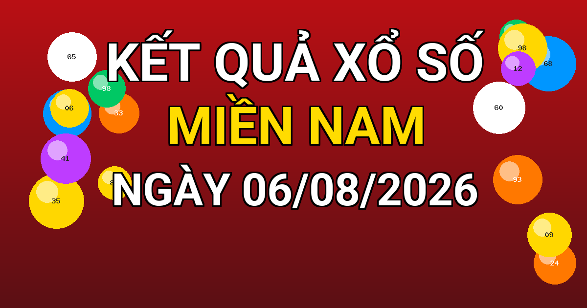 Kết quả xổ số Miền Nam ngày 06/08/2026