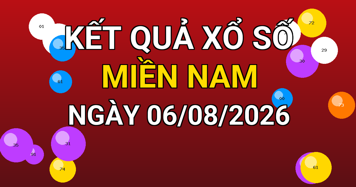 Kết quả xổ số Miền Nam ngày 06/08/2026