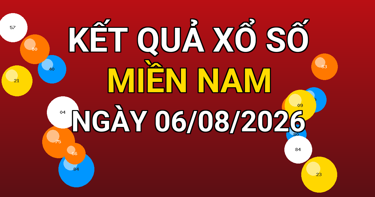 Kết quả xổ số Miền Nam ngày 06/08/2026
