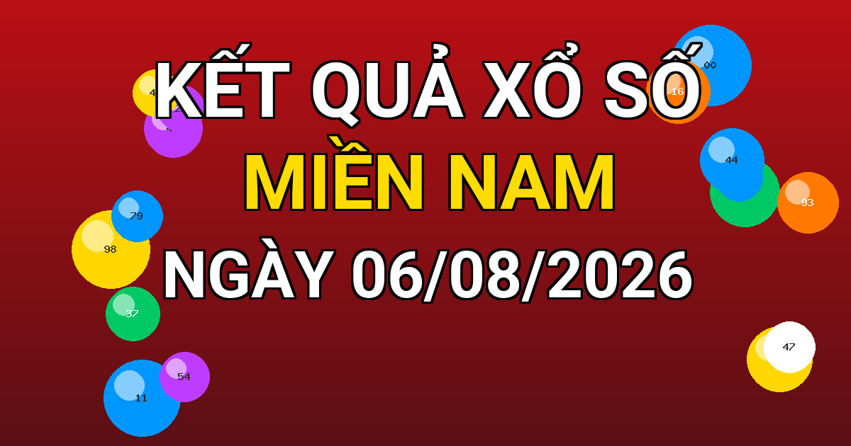 Kết quả xổ số Miền Nam ngày 06/08/2026