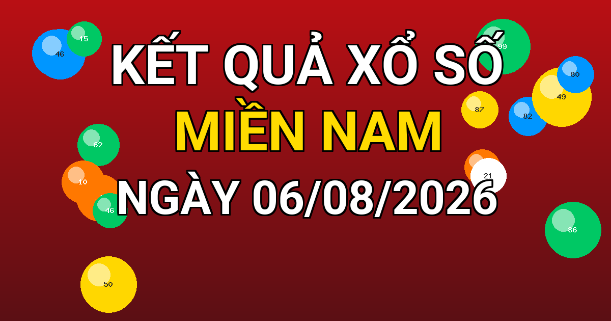 Kết quả xổ số Miền Nam ngày 06/08/2026