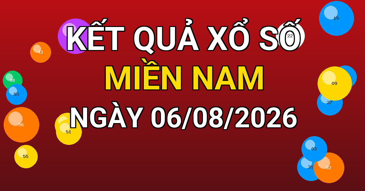 Kết quả xổ số Miền Nam ngày 06/08/2026