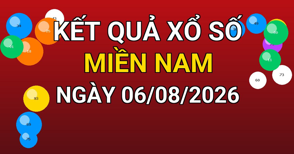 Kết quả xổ số Miền Nam ngày 06/08/2026