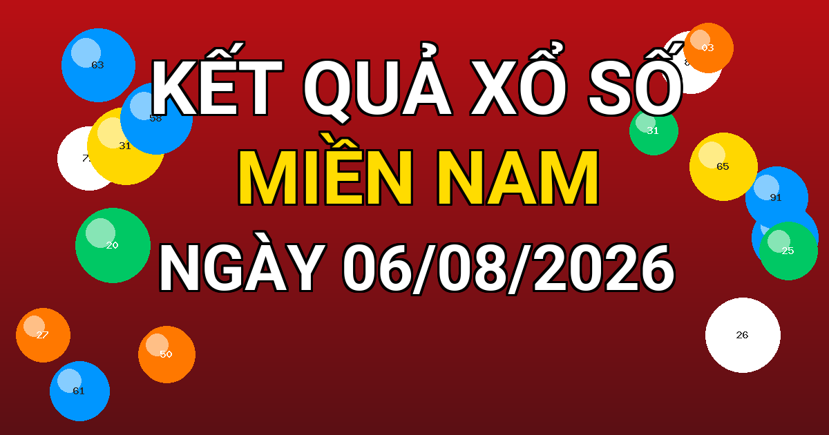 Kết quả xổ số Miền Nam ngày 06/08/2026