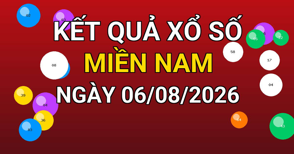 Kết quả xổ số Miền Nam ngày 06/08/2026