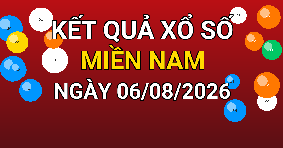 Kết quả xổ số Miền Nam ngày 06/08/2026