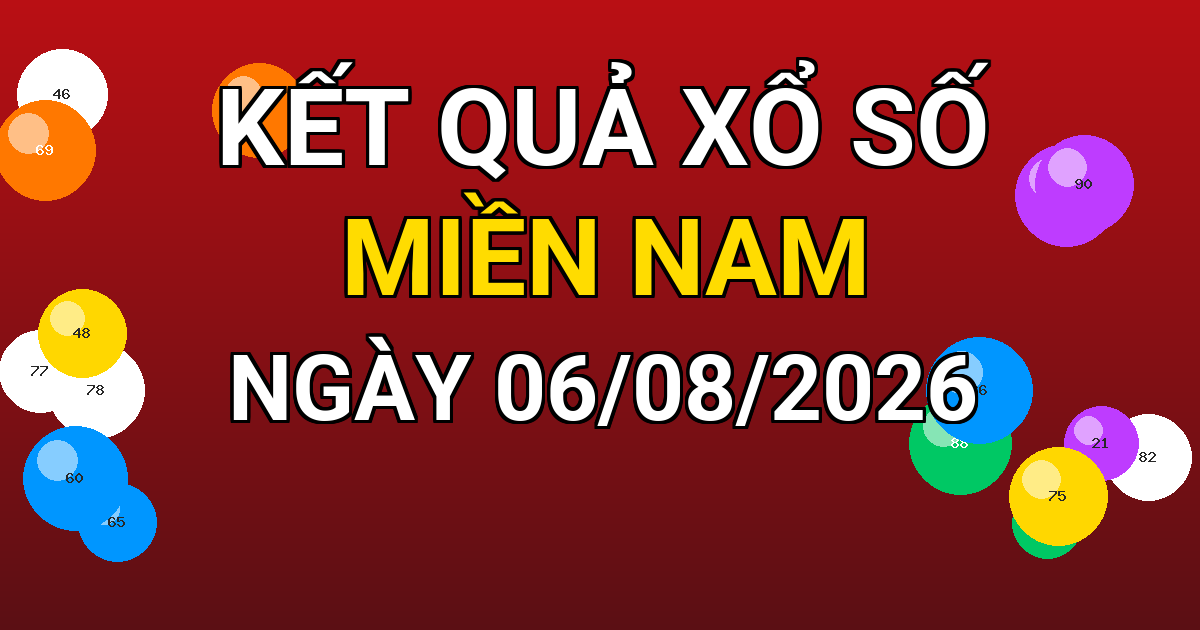Kết quả xổ số Miền Nam ngày 06/08/2026