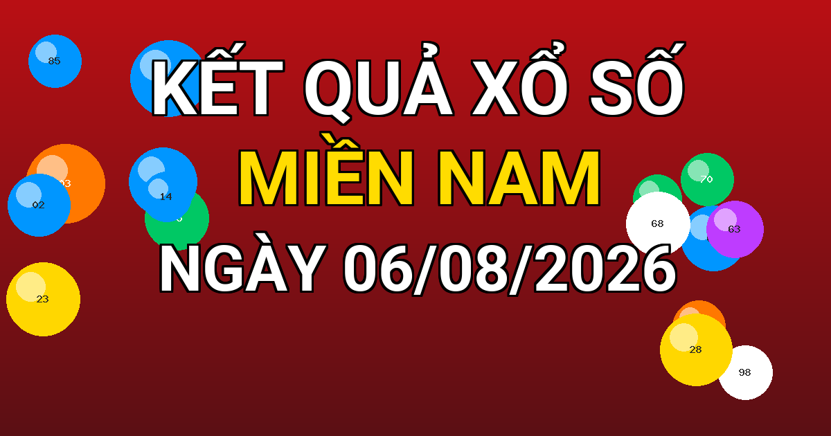 Kết quả xổ số Miền Nam ngày 06/08/2026