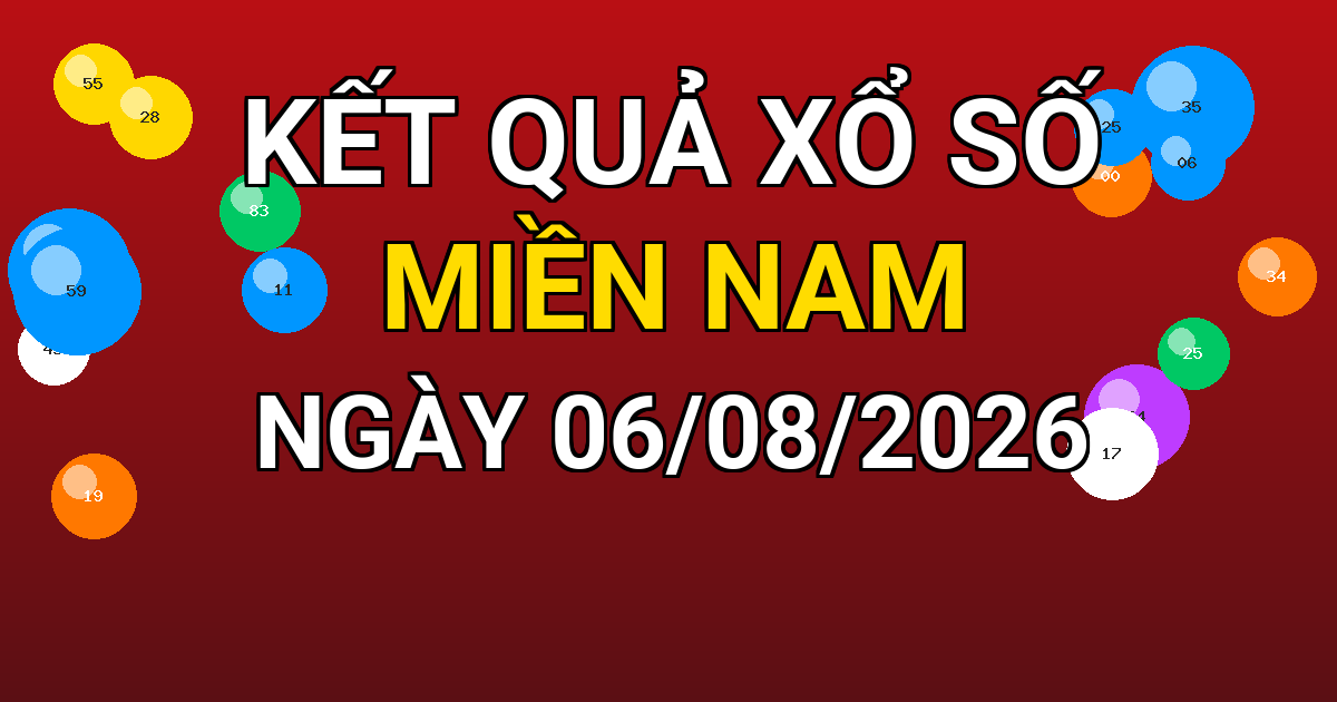 Kết quả xổ số Miền Nam ngày 06/08/2026