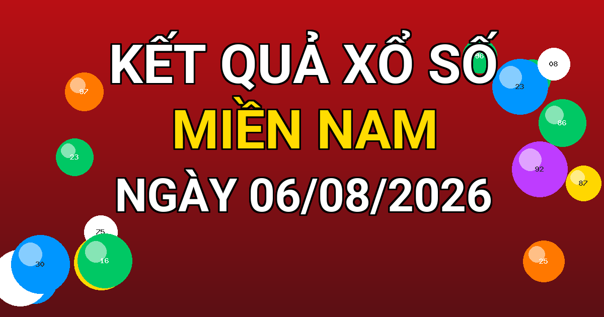 Kết quả xổ số Miền Nam ngày 06/08/2026