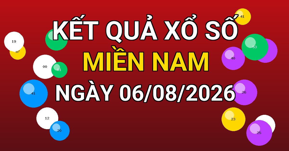 Kết quả xổ số Miền Nam ngày 06/08/2026