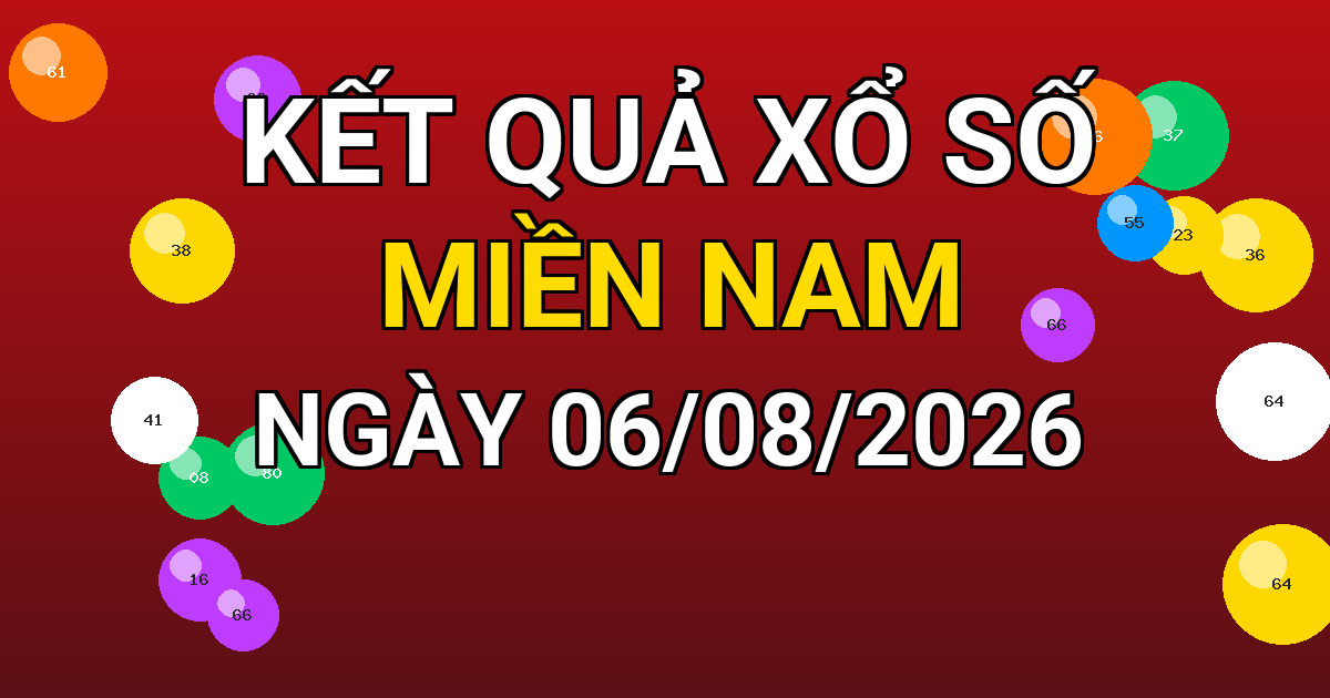 Kết quả xổ số Miền Nam ngày 06/08/2026