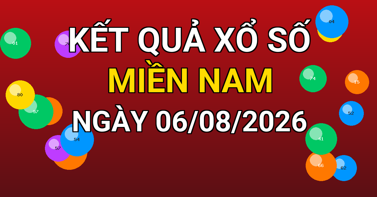 Kết quả xổ số Miền Nam ngày 06/08/2026