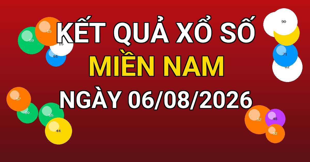 Kết quả xổ số Miền Nam ngày 06/08/2026