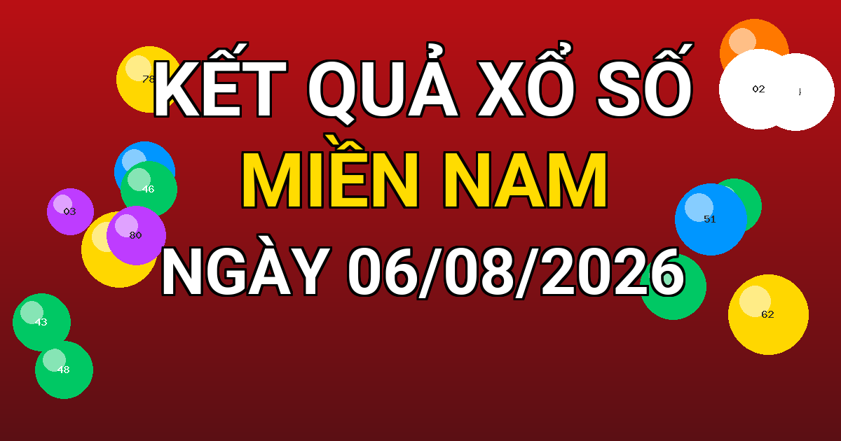 Kết quả xổ số Miền Nam ngày 06/08/2026