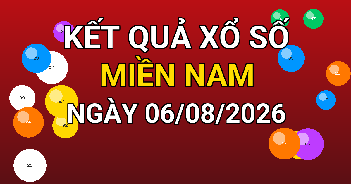 Kết quả xổ số Miền Nam ngày 06/08/2026
