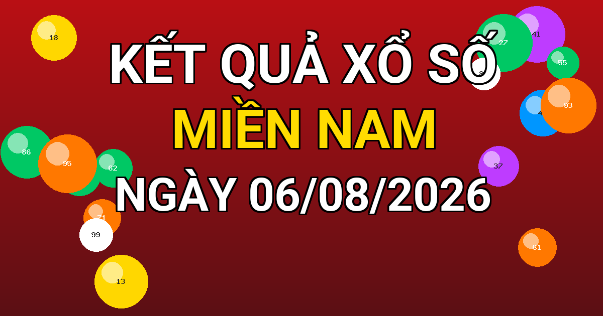 Kết quả xổ số Miền Nam ngày 06/08/2026