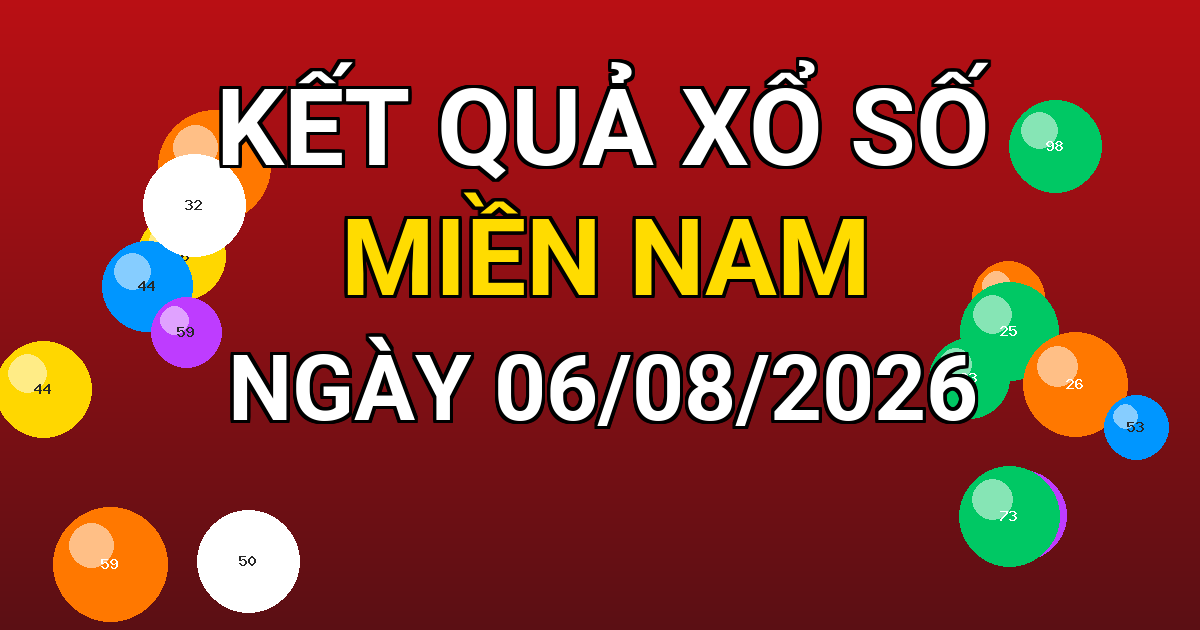 Kết quả xổ số Miền Nam ngày 06/08/2026