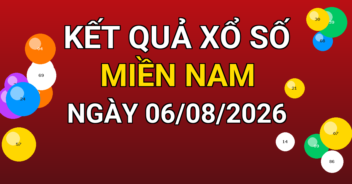 Kết quả xổ số Miền Nam ngày 06/08/2026