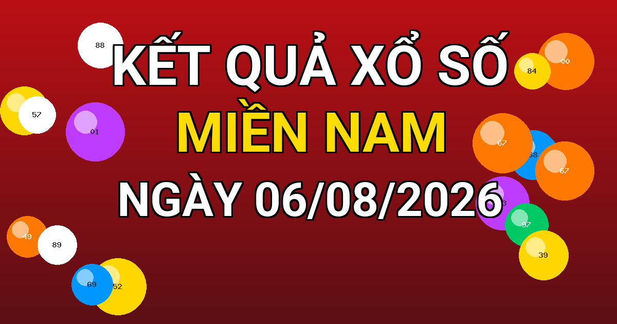 Kết quả xổ số Miền Nam ngày 06/08/2026