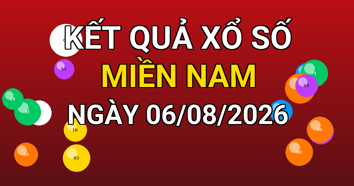 Kết quả xổ số Miền Nam ngày 06/08/2026