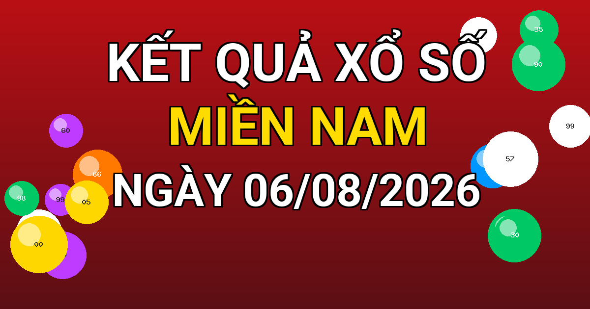 Kết quả xổ số Miền Nam ngày 06/08/2026