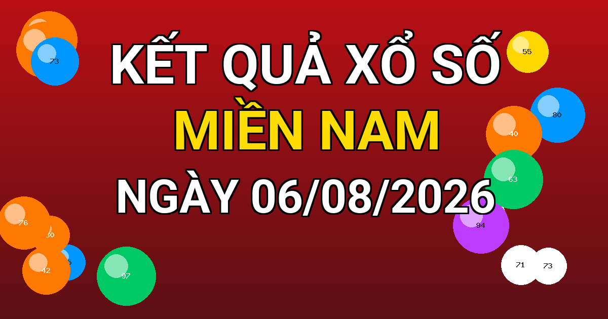 Kết quả xổ số Miền Nam ngày 06/08/2026