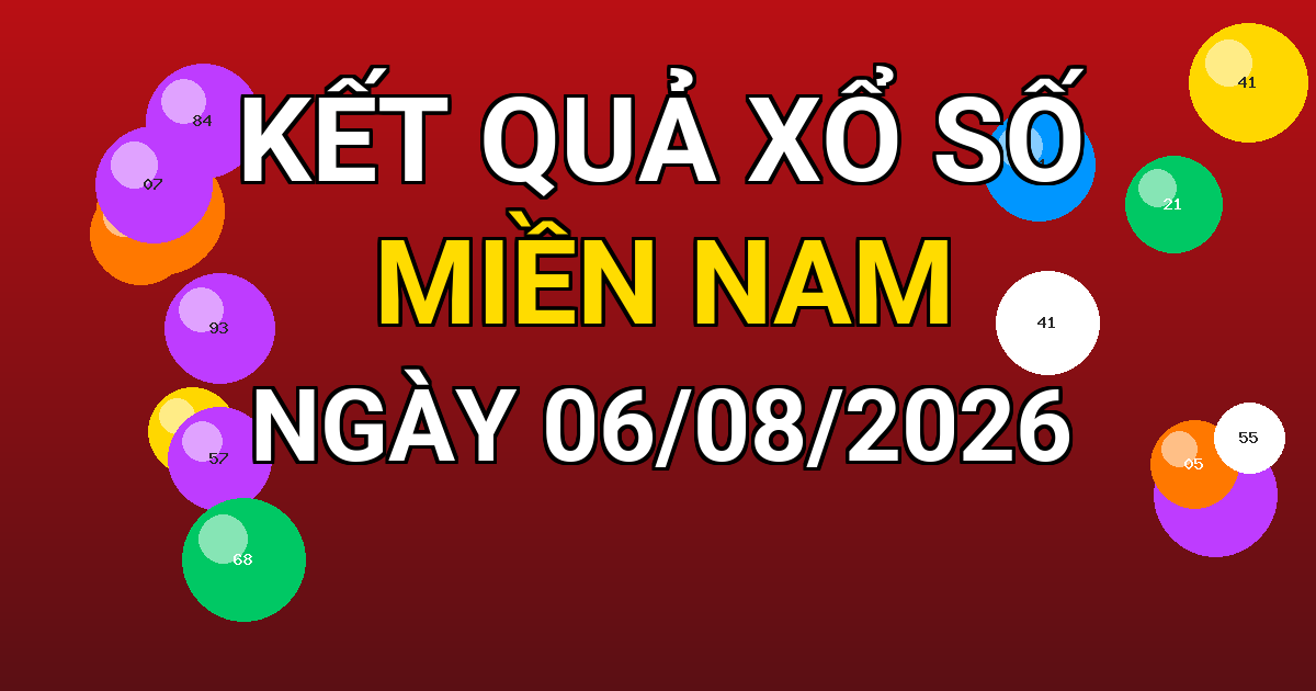 Kết quả xổ số Miền Nam ngày 06/08/2026