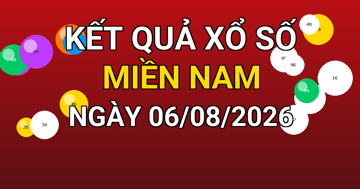 Kết quả xổ số Miền Nam ngày 06/08/2026