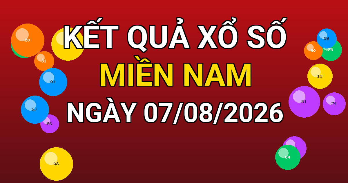 Kết quả xổ số Miền Nam ngày 07/08/2026