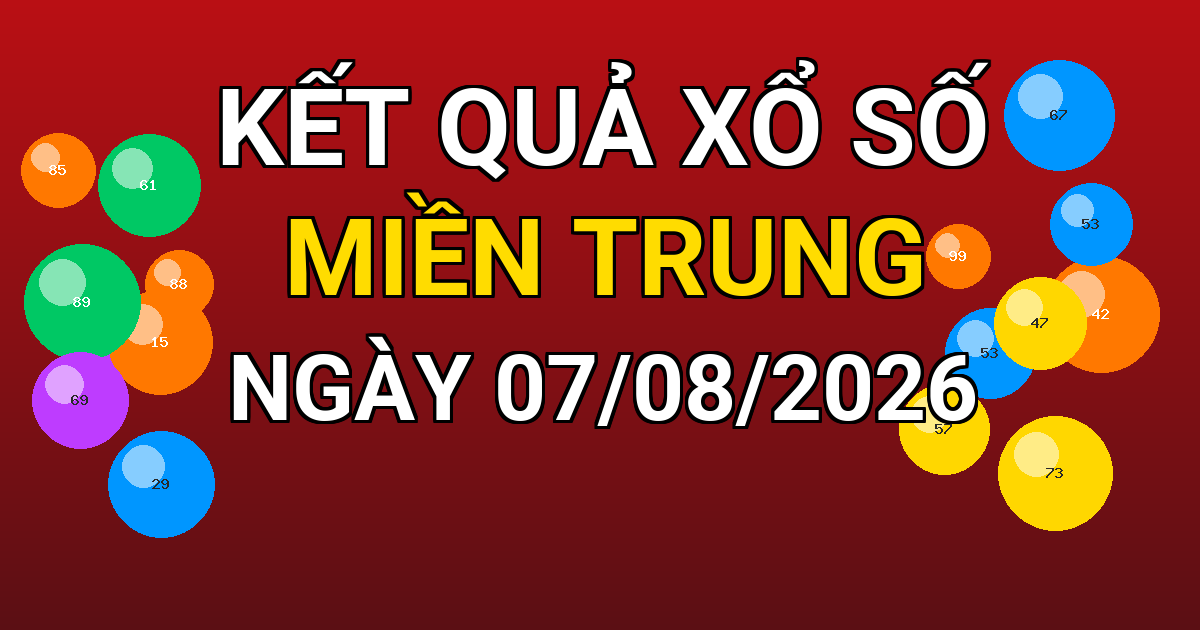 Kết quả xổ số Miền Trung ngày 07/08/2026