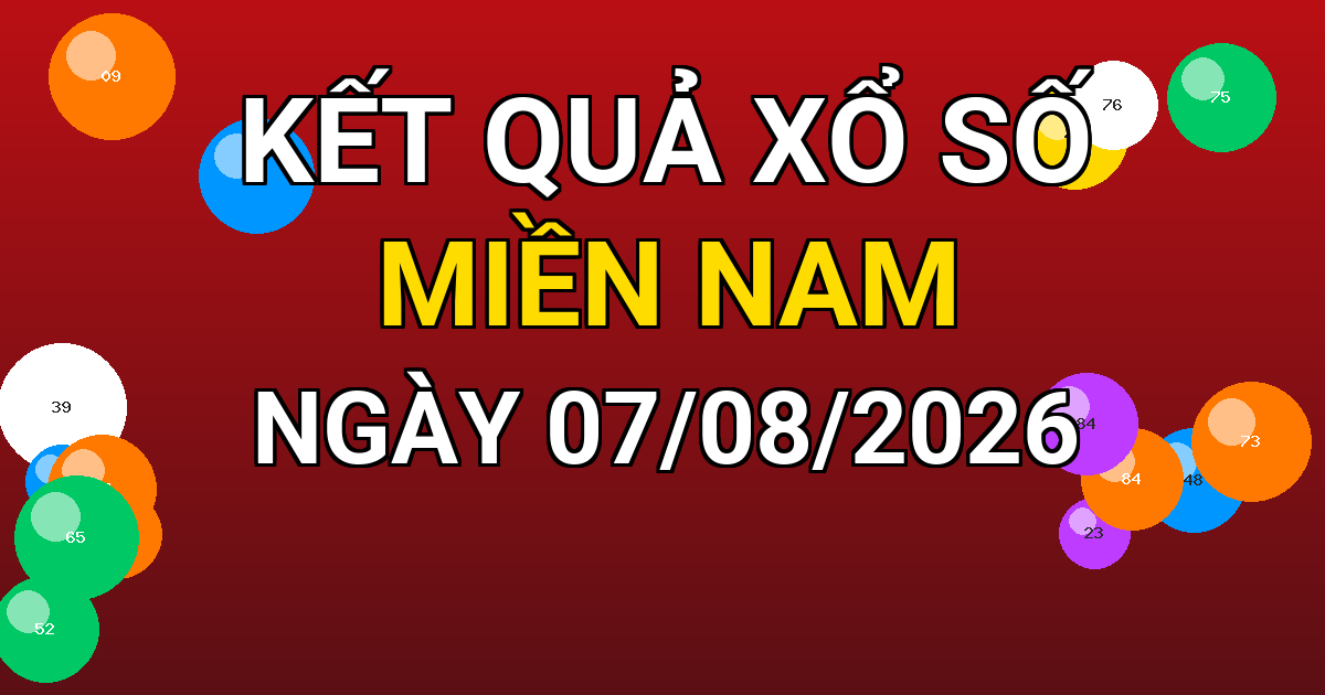 Kết quả xổ số Miền Nam ngày 07/08/2026